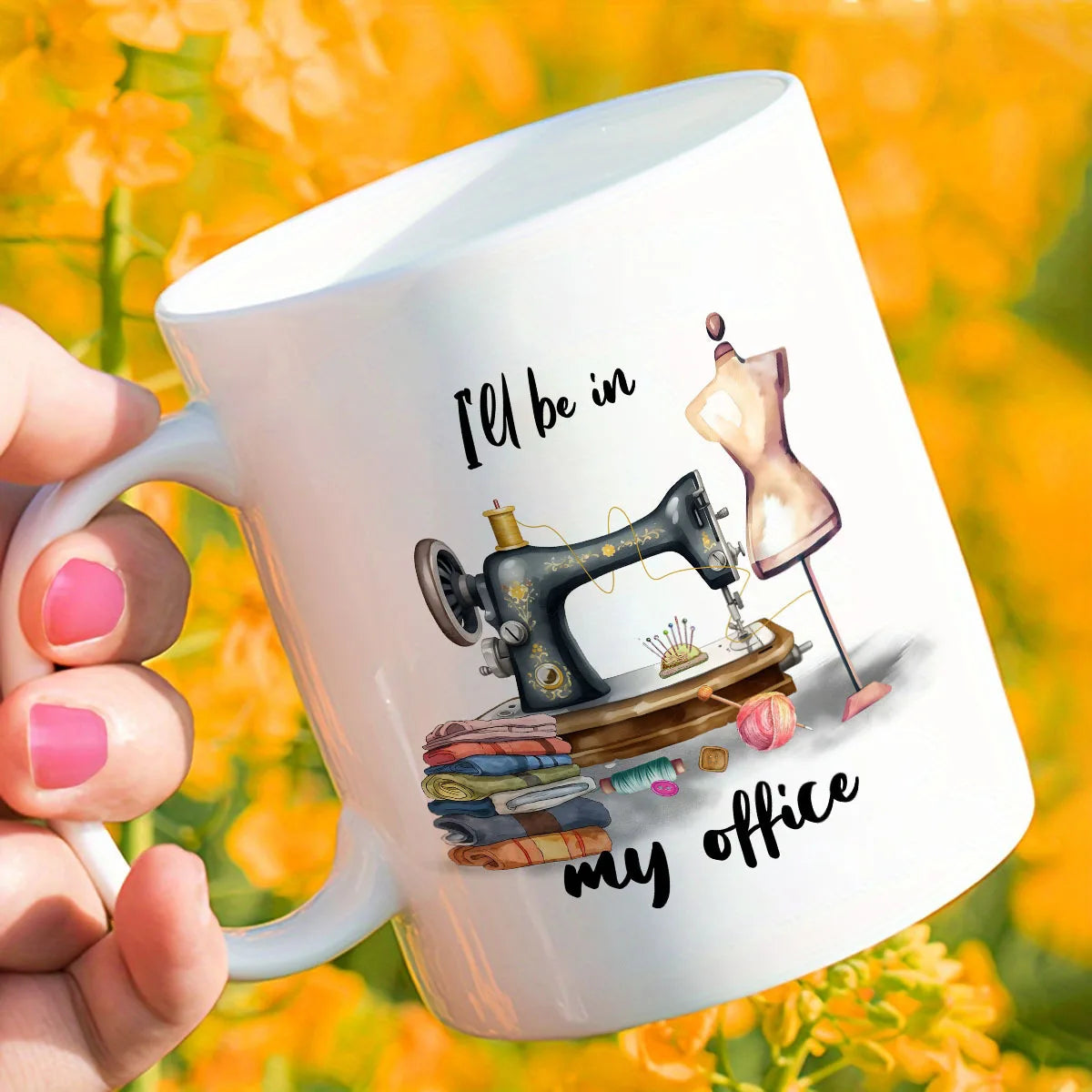 "I'll be in my office... sewing!" Mug Cup 320 ml-Quilting Tailoring Craft Lover's Gift, Dishwasher Safe Ceramic Water Cup